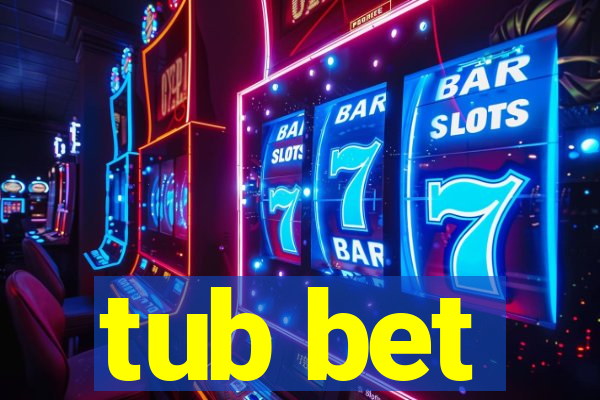 tub bet