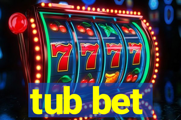 tub bet