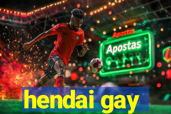 hendai gay