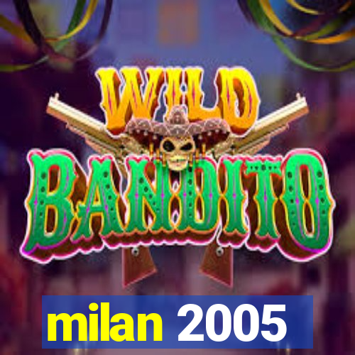 milan 2005