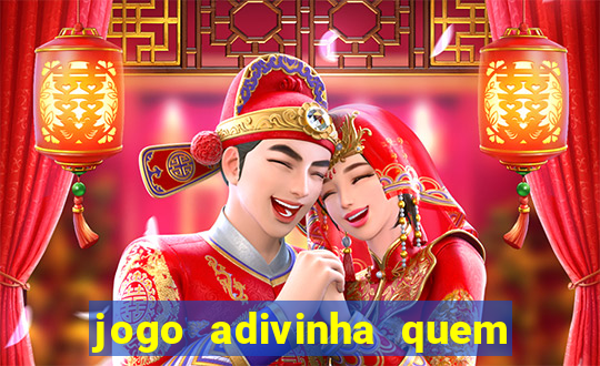 jogo adivinha quem sou eu