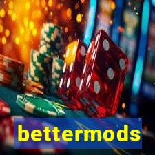 bettermods