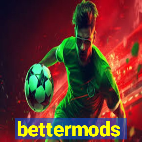 bettermods