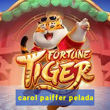 carol paiffer pelada