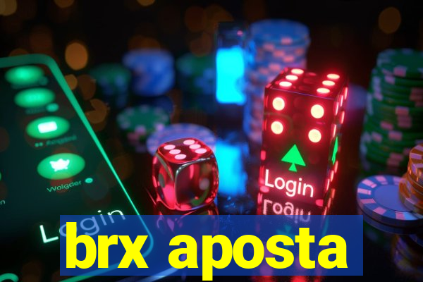 brx aposta