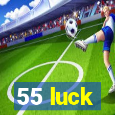 55 luck