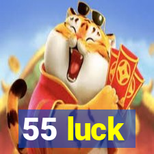 55 luck