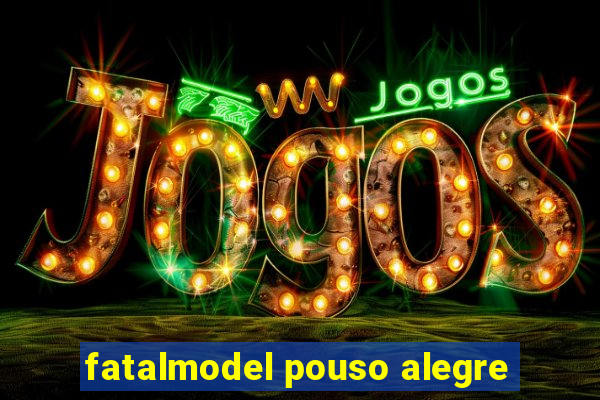 fatalmodel pouso alegre