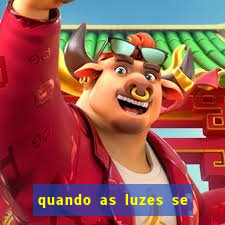 quando as luzes se apagam filme completo dublado topflix