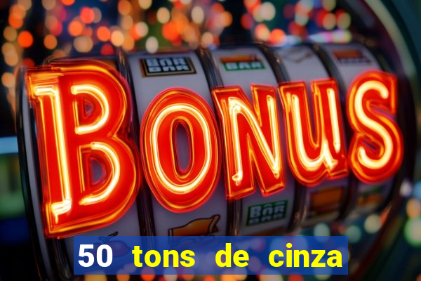 50 tons de cinza online dublado