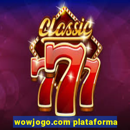 wowjogo.com plataforma