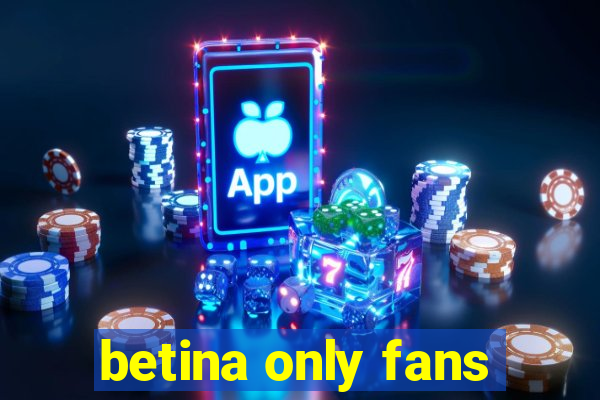 betina only fans