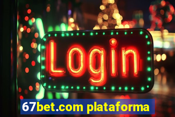 67bet.com plataforma