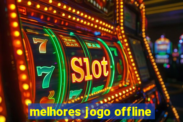 melhores jogo offline