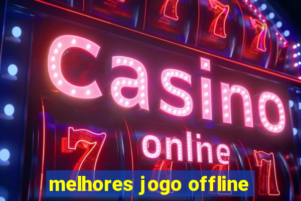 melhores jogo offline