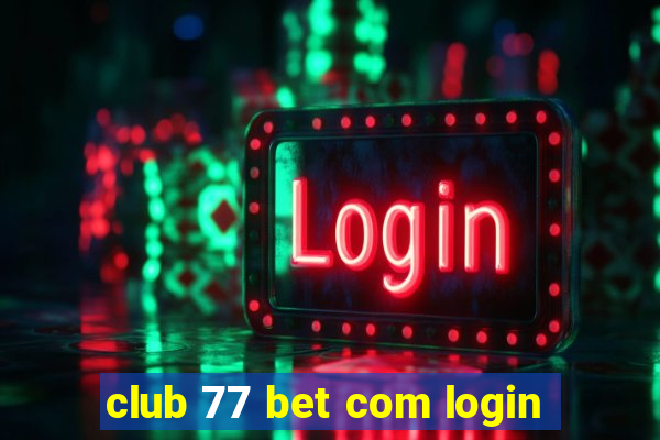 club 77 bet com login