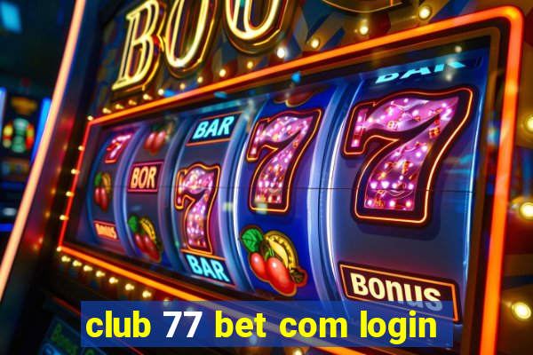 club 77 bet com login