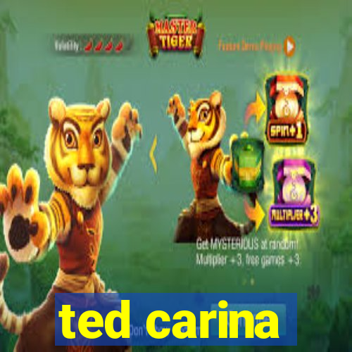 ted carina