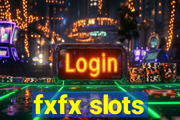 fxfx slots