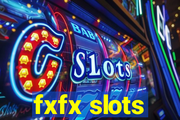 fxfx slots