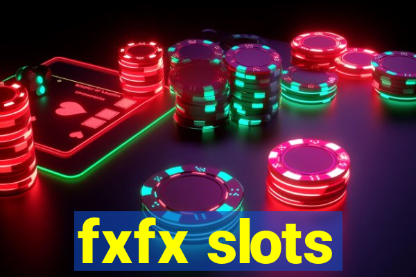 fxfx slots