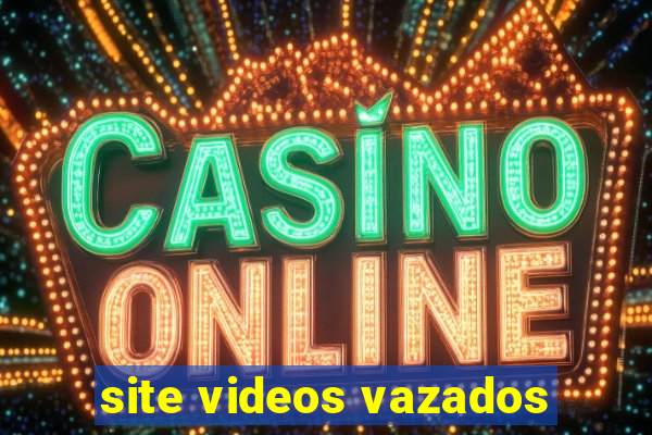 site videos vazados