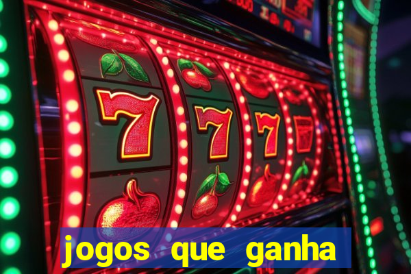 jogos que ganha dinheiro de verdade e rapido