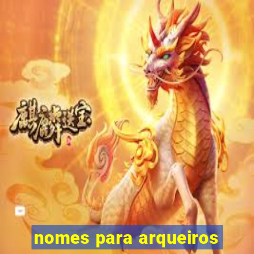 nomes para arqueiros