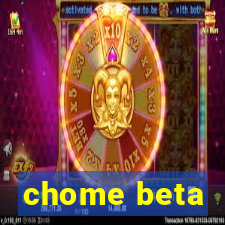 chome beta