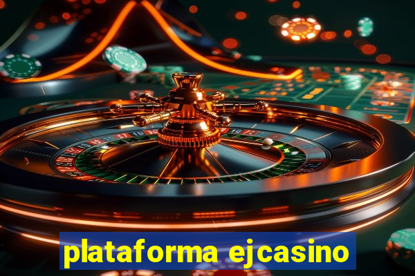 plataforma ejcasino