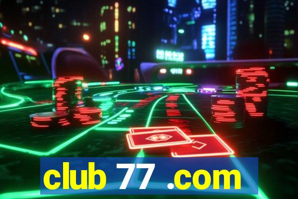 club 77 .com