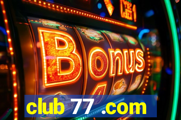 club 77 .com