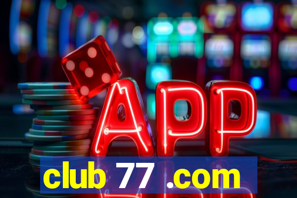 club 77 .com