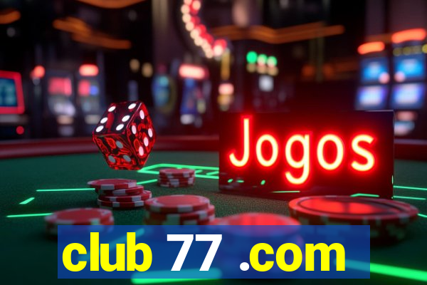 club 77 .com