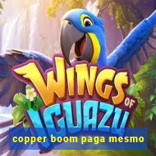 copper boom paga mesmo