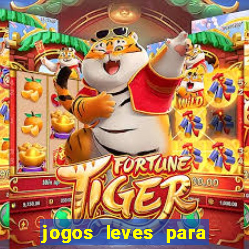 jogos leves para pc fraco blog