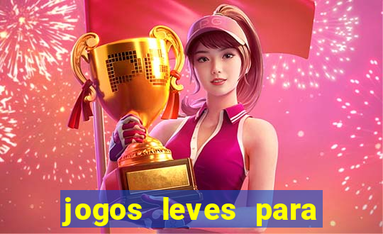 jogos leves para pc fraco blog