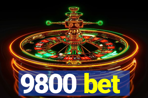 9800 bet