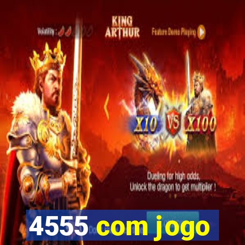 4555 com jogo