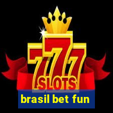 brasil bet fun