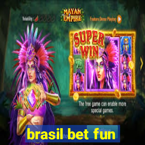 brasil bet fun