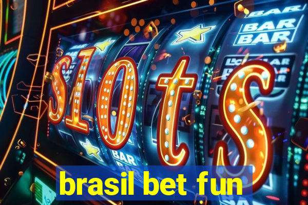 brasil bet fun