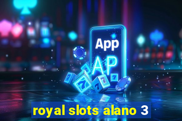 royal slots alano 3