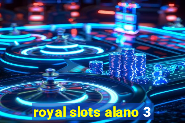 royal slots alano 3