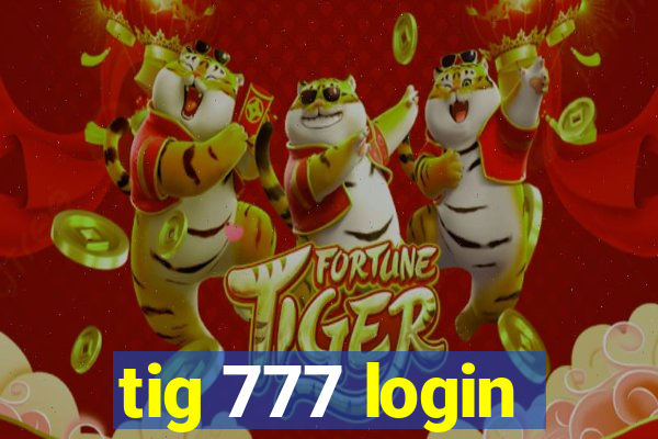 tig 777 login