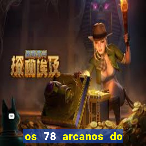 os 78 arcanos do tarot e seus significados