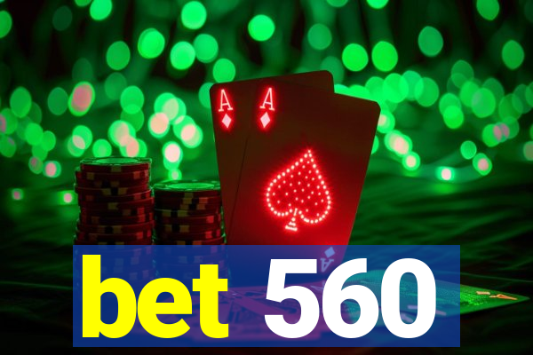 bet 560