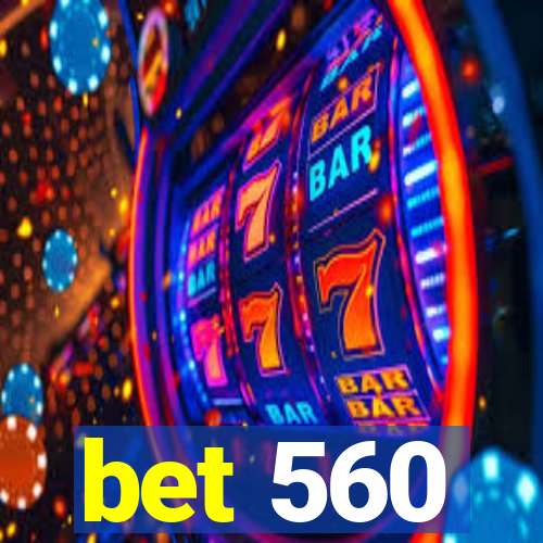 bet 560