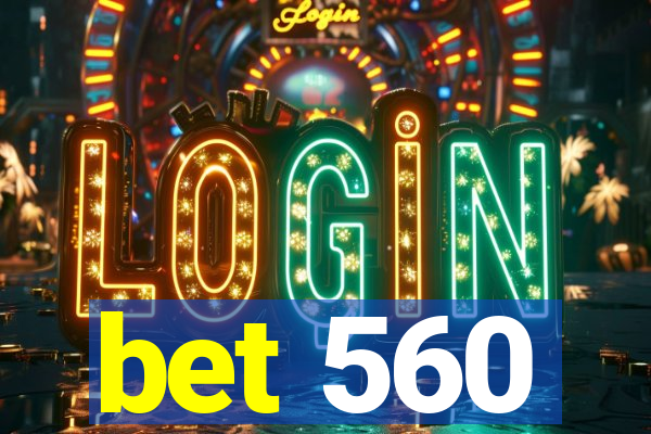 bet 560