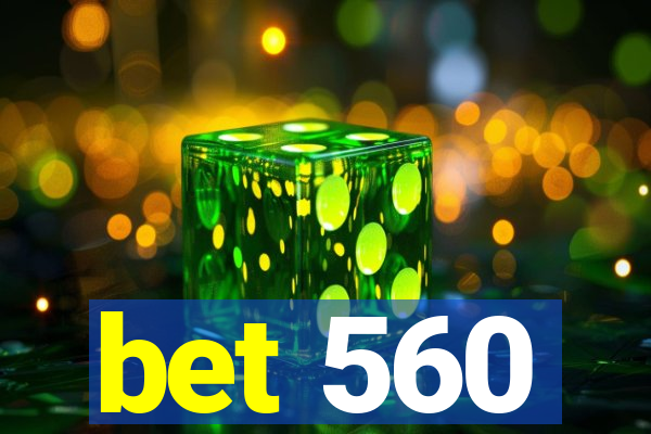 bet 560